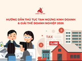 Hướng dẫn chi tiết thủ tục tạm ngừng kinh doanh và giải thể doanh nghiệp 2026