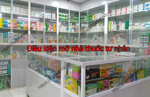 Điều kiện mở nhà thuốc tư nhân