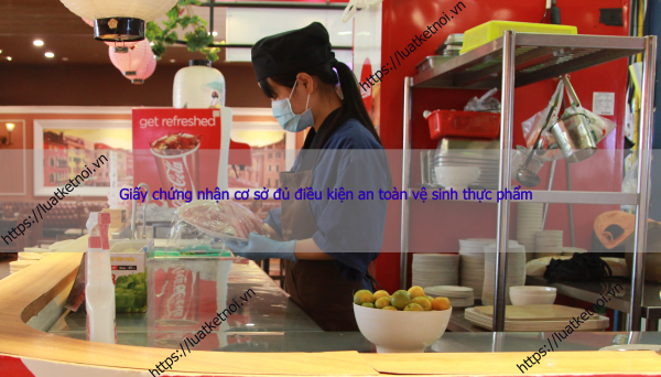Giấy chứng nhận cơ sở đủ điều kiện an toàn vệ sinh thực phẩm