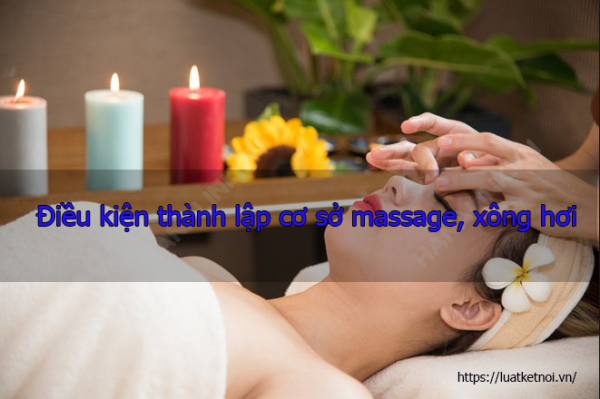 Điều kiện thành lập cơ sở massage, xông hơi - Luật Kết Nối