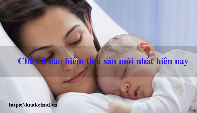 Chế độ bảo hiểm thai sản mới nhất hiện nay