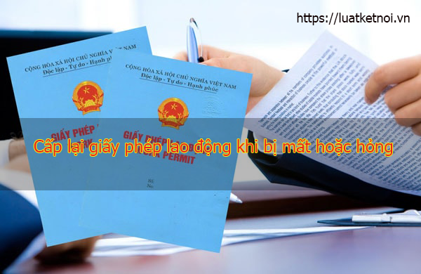 Cấp lại giấy phép lao động khi bị mất hoặc hỏng