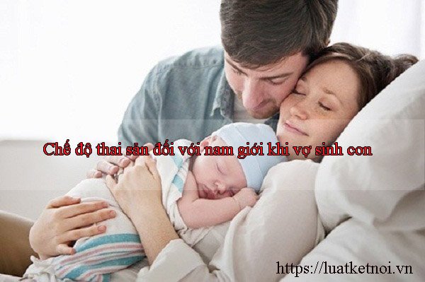 Chế độ thai sản đối với nam giới khi vợ sinh con