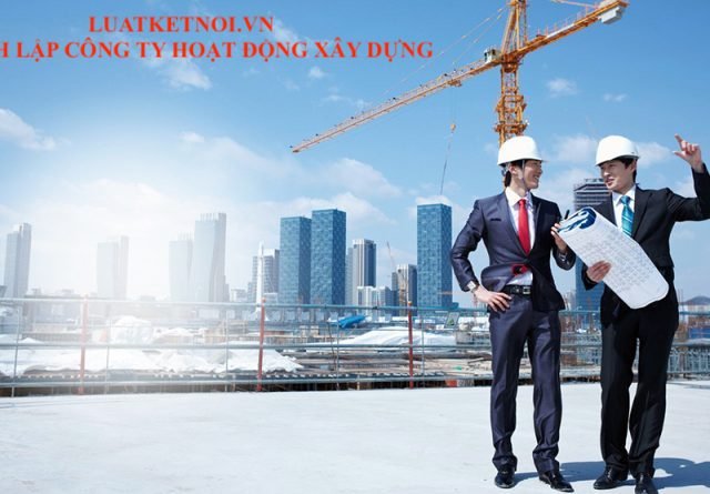 THÀNH LẬP CÔNG TY KINH DOANH HOẠT ĐỘNG XÂY DỰNG
