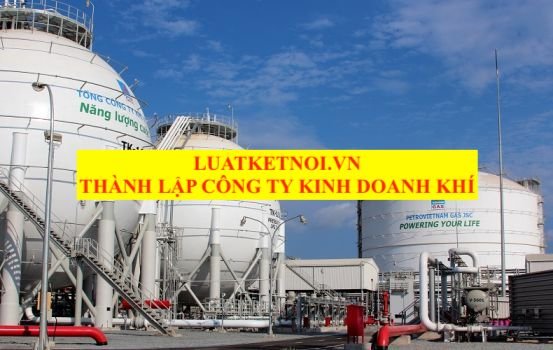 THÀNH LẬP CÔNG TY  VÀ ĐIỀU KIỆN KINH DOANH KHÍ
