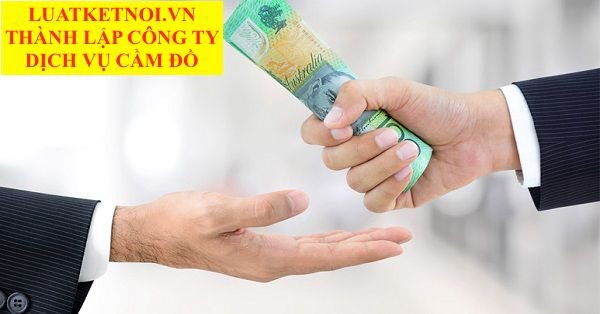 THÀNH LẬP CÔNG TY KINH DOANH DỊCH VỤ CẦM ĐỒ