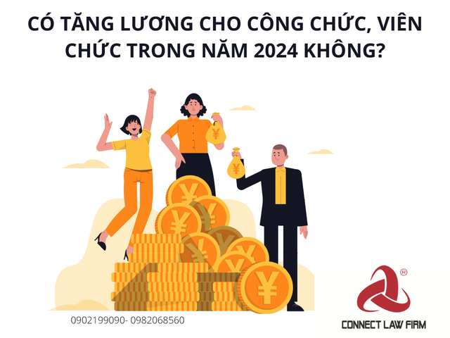 TIỀN LƯƠNG CỦA CÔNG CHỨC, VIÊN CHỨC TRONG NĂM 2024 CÓ TĂNG KHÔNG?