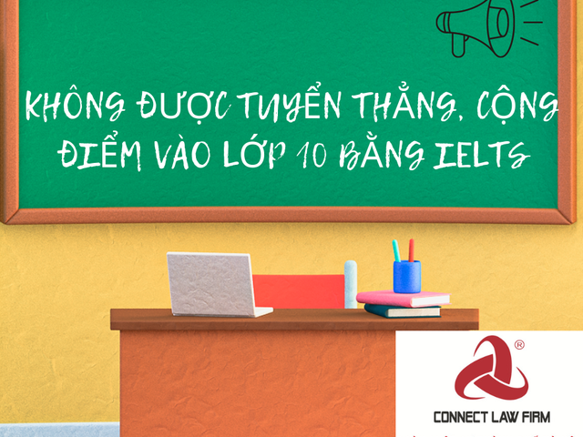 KHÔNG ĐƯỢC TUYỂN THẲNG, CỘNG ĐIỂM VÀO LỚP 10 BẰNG IELTS