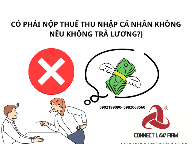 CÓ PHẢI NỘP THUẾ THU NHẬP CÁ NHÂN KHÔNG NẾU KHÔNG TRẢ LƯƠNG?